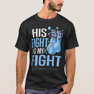 His Fight Is My Fight Type 1 Diabetes Awareness  T-Shirt
