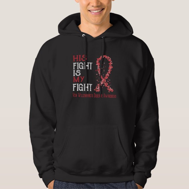 His Fight Is My Fight Von Willebrand s Disease Awa Hoodie (Front)
