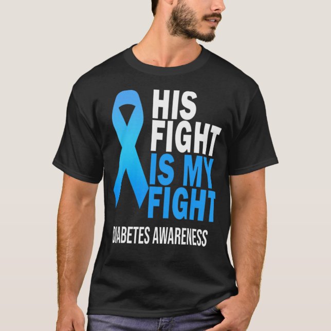 His Fight is My Fight Wear Blue Diabetes Awareness T-Shirt (Front)