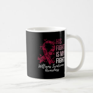 His Fight Is My Fight Williams Syndrome Awareness Coffee Mug