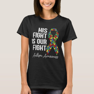 His Fight Is Our Fight Autism T-Shirt