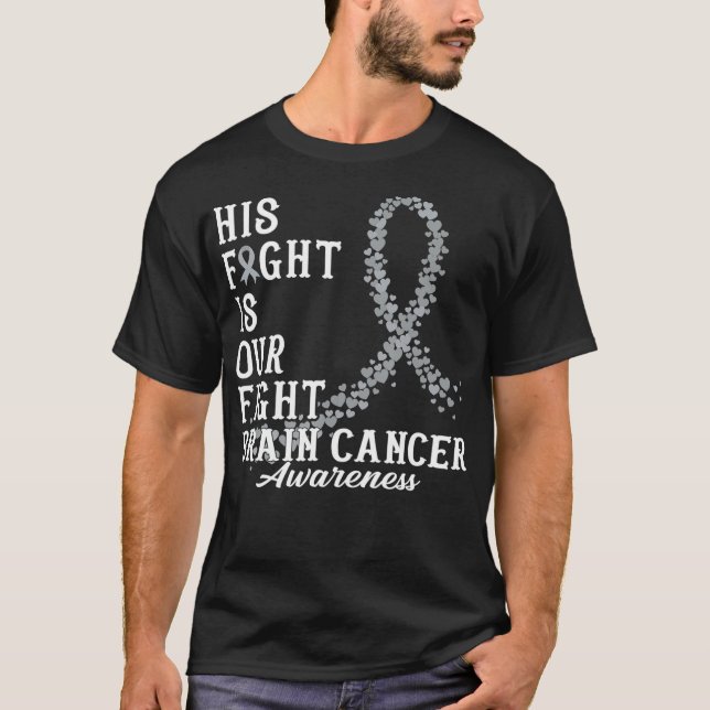 His Fight Is Our Fight Brain Cancer Awareness Day  T-Shirt (Front)