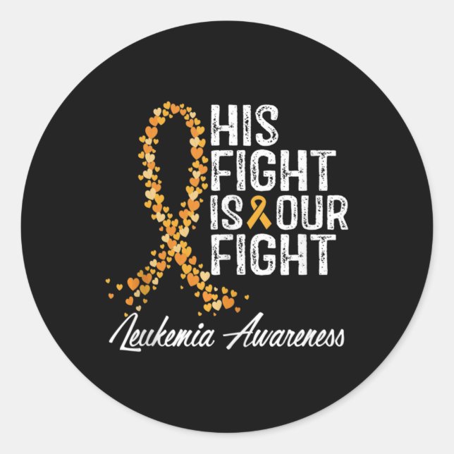 His Fight Is Our Fight Leukaemia Awareness  Classic Round Sticker (Front)