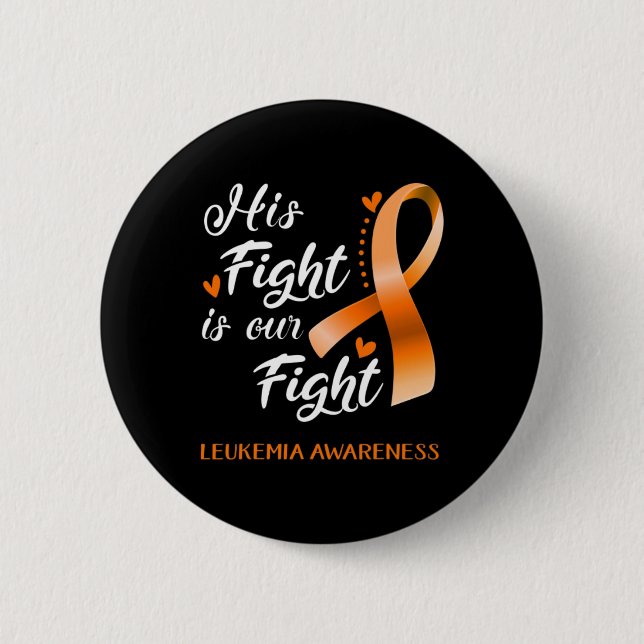 His Fight is Our Fight Leukaemia Awareness Support 6 Cm Round Badge (Front)