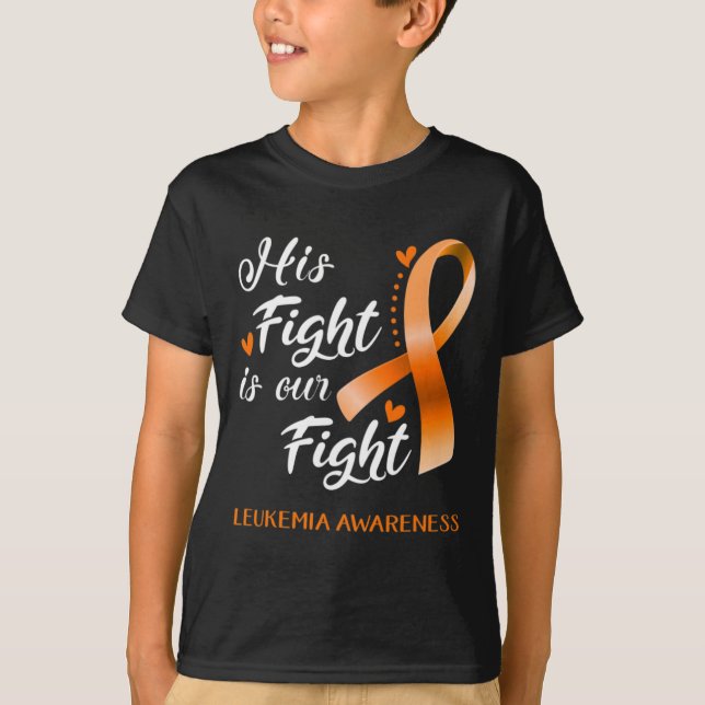 His Fight is Our Fight Leukaemia Awareness Support T-Shirt (Front)