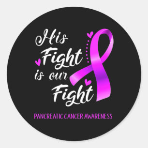His Fight Is Our Fight Pancreatic Cancer Awareness Classic Round Sticker