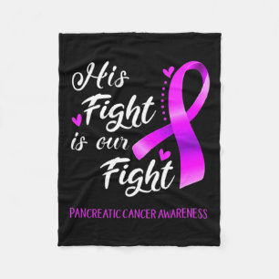 His Fight Is Our Fight Pancreatic Cancer Awareness Fleece Blanket