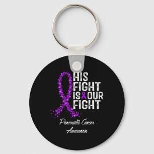 His Fight Is Our Fight Pancreatic Cancer Awareness Key Ring