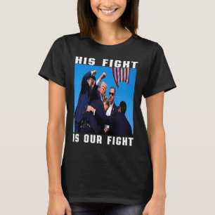 His Fight Is Our Fight  T-Shirt