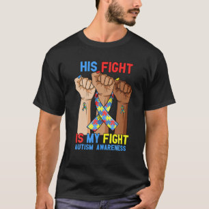 His Fight My Fight Autism Awareness Rise Fist Puzz T-Shirt