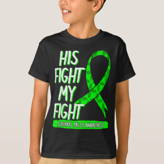 His Fight My Fight Cerebral Palsy Awareness Green  T-Shirt