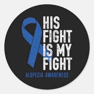 His Fight My Fight Family Support Alopecia Areata Classic Round Sticker