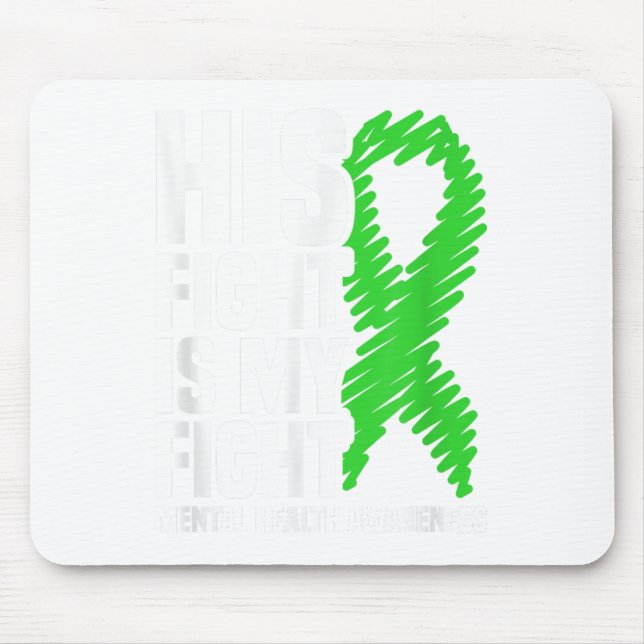 His Fight My Fight Green Ribbon Mental Health Awar Mouse Mat (Front)