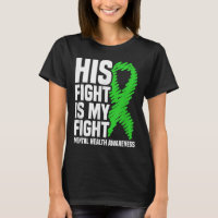 His Fight My Fight Green Ribbon Mental Health Awar