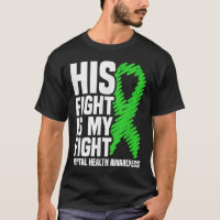 His Fight My Fight Green Ribbon Mental Health Awar