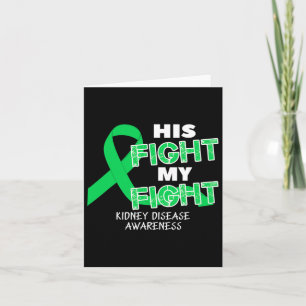 His Fight My Fight Kidney Disease Awareness For Me Card