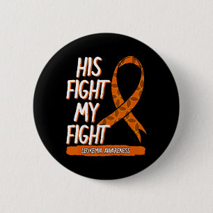 His Fight My Fight Leukaemia Awareness Orange Ribb 6 Cm Round Badge