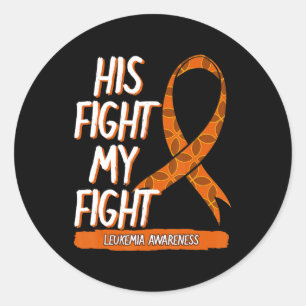 His Fight My Fight Leukemia Awareness Orange Ribbo Classic Round Sticker