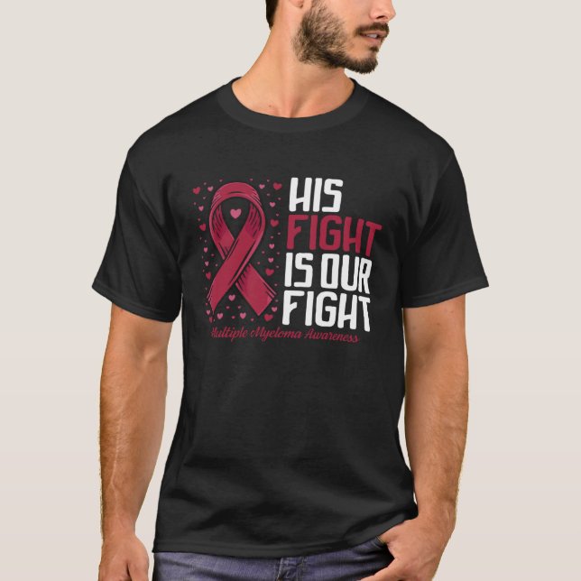 His Fight our fight Multiple Myeloma Awareness T-Shirt (Front)
