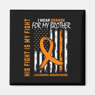His Fight Wear Orange Brother Leukemia Cancer Awar Magnet