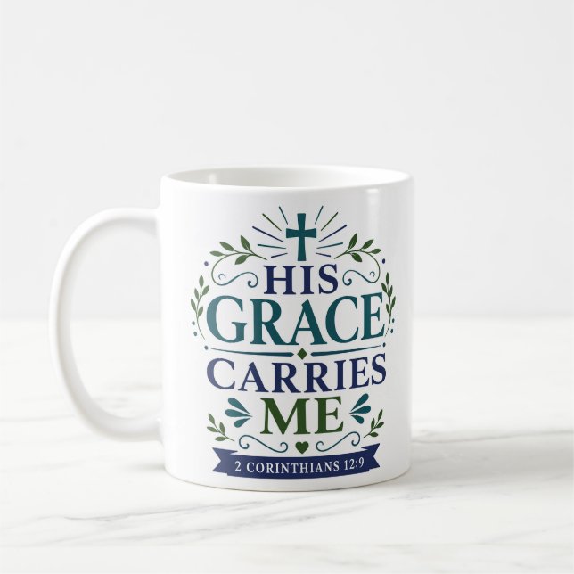 His Grace Carries Me Daily Scripture Quote Coffee Mug (Left)