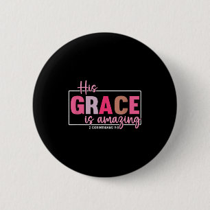 His Grace Is Amazing - 2 Corinthians 9_8  6 Cm Round Badge