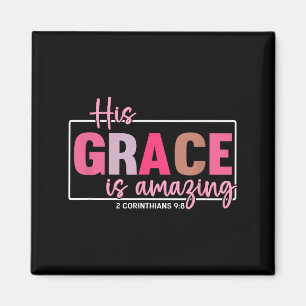 His Grace Is Amazing - 2 Corinthians 9_8  Magnet