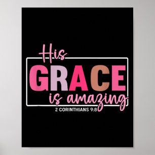 His Grace Is Amazing - 2 Corinthians 9_8 Poster