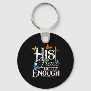 His Grace Is Enough - Butterfly Art - Religious Key Ring