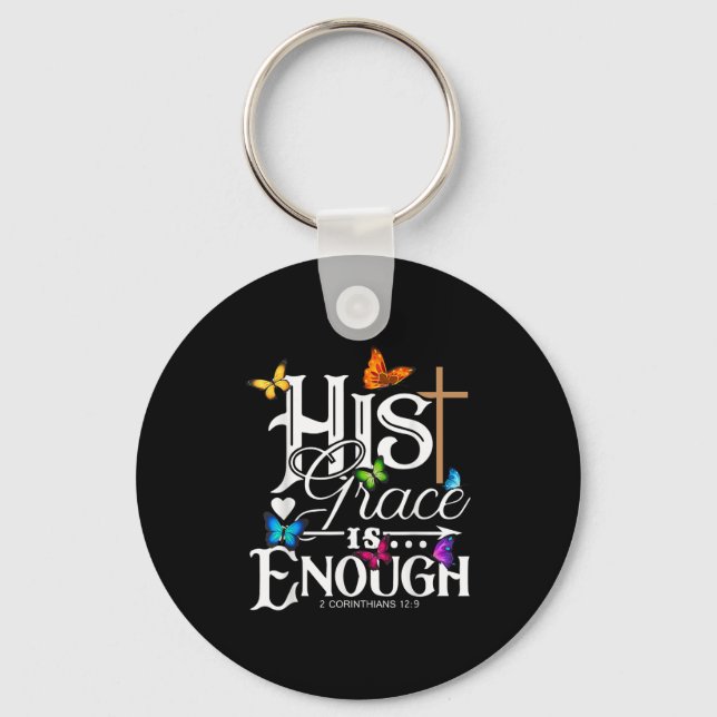 His Grace Is Enough - Butterfly Art - Religious  Key Ring (Front)