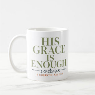 His Grace Is Enough Christian Encouragement Quote Coffee Mug