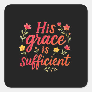 His Grace is Sufficient Square Sticker