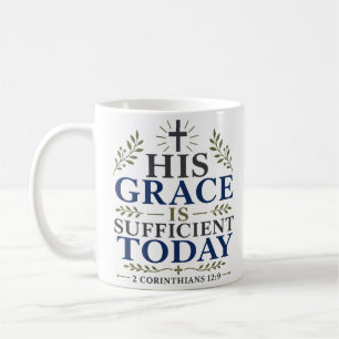 His Grace Is Sufficient Today Scripture Quote Coffee Mug