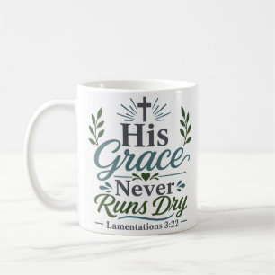 His Grace Never Runs Dry Inspirational Quote Coffee Mug