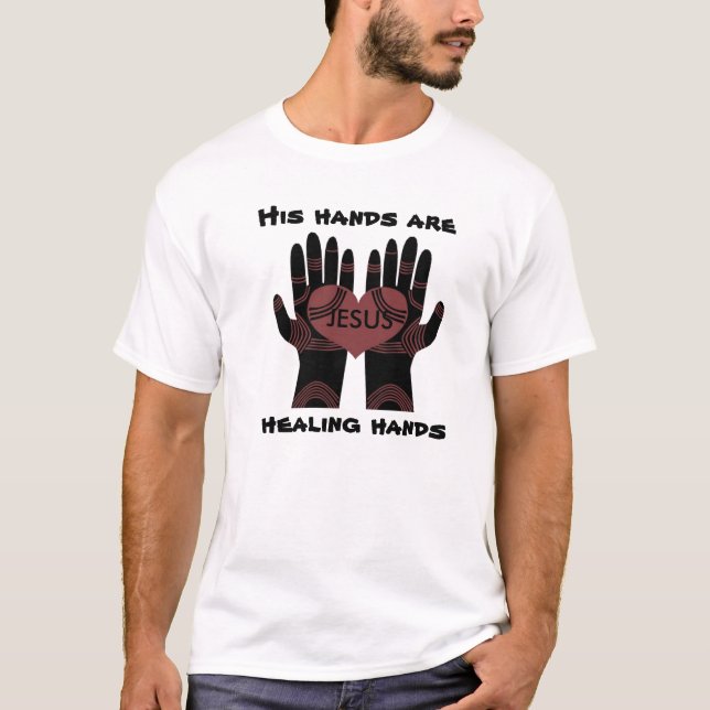 HIS HANDS ARE HEALING HANDS T-SHIRT (Front)