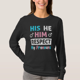His He Him Respect My Pronouns Trans Transgender P T-Shirt