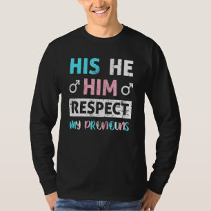His He Him Respect My Pronouns Trans Transgender P T-Shirt