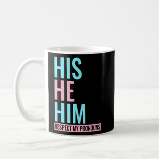 His He Him Respect My Pronouns Transgender Lgbt Co Coffee Mug