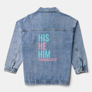 His He Him Respect My Pronouns Transgender Lgbt Co Denim Jacket