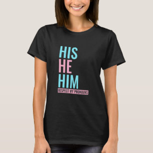 His He Him Respect My Pronouns Transgender Lgbt Co T-Shirt