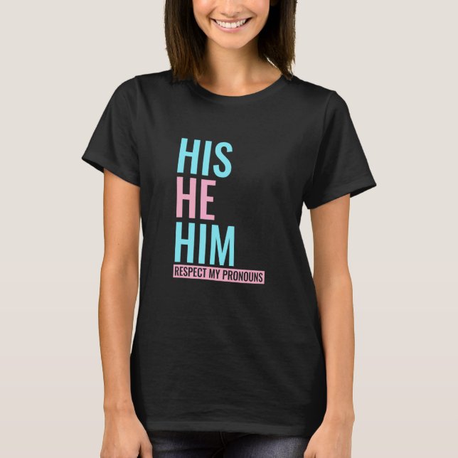 His He Him Respect My Pronouns Transgender Lgbt Co T-Shirt (Front)