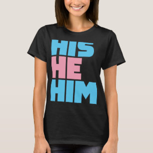 His He Him Respect My Pronouns Transgender LGBTQ T-Shirt