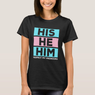 His He Him Respect My Pronouns Transgender Lgbtq T-Shirt