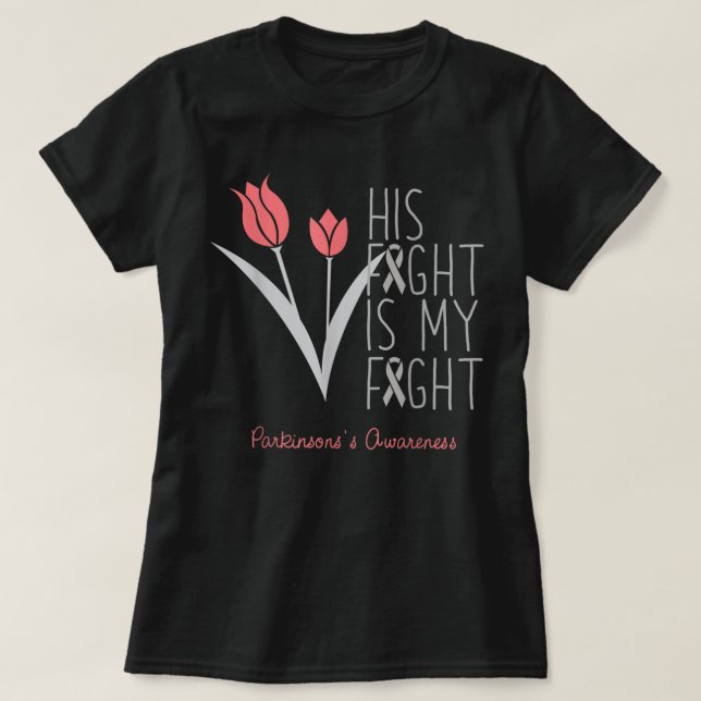 His Her Fight Is My Fight Parkinson's Awareness T  T-Shirt (Design Front)