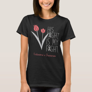 His Her Fight Is My Fight Parkinson's Awareness T  T-Shirt