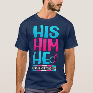His Him He Respect My Pronounce LGBT Pride Month T-Shirt