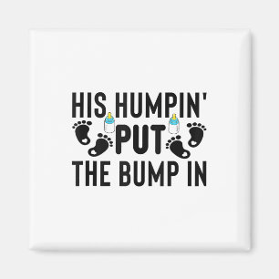 His Humpin Put The Bump In Pregnancy Announcement  Magnet