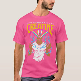 his Is Your Body On Creatine Workout Gym Birthday T-Shirt