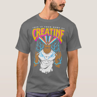 his Is Your Body On Creatine Workout Gym Birthday T-Shirt