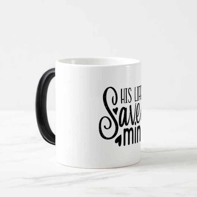 His Life Saved Mine Morphing Mug (Front Left)